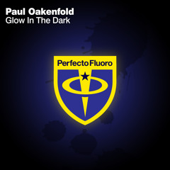 Paul Oakenfold - Glow In The Dark (Original Mix)