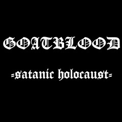 GOATBLOOD - satanic holocaust (DEMO 2012)