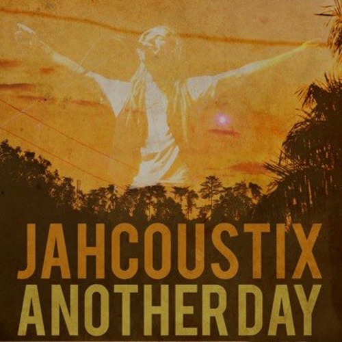 Jahcoustix - Another Day [Single Release 9/28/2012]