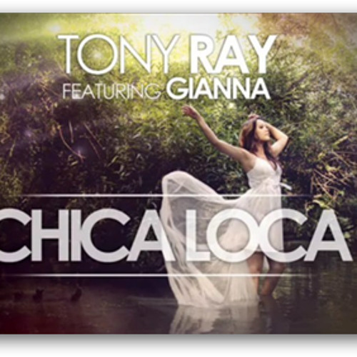 Stream Tony Ray ft. Gianna - Chica Loca ( Adem Gürbüz Remix ) by  AdemGürbüzProject | Listen online for free on SoundCloud