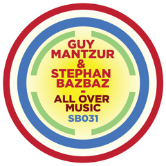 SB031 | Guy Mantzur & Stephan Bazbaz 'All Over Music'