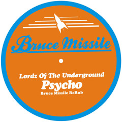 Lordz Of The Underground - Psycho (Bruce Missile ReRub)