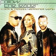 FOLLOW THE LEADER (DJ EMI) - WISIN & YANDEL feat. JENIFER LOPEZ
