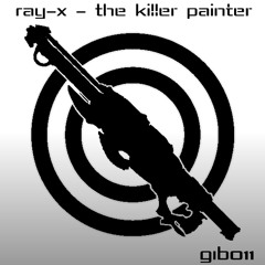 Ray-X - The Killer Painter [GIB011 Clip] (Free download)