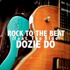 Rock To The Beat (feat. The Blue) - Dozie Do