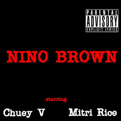 Nino Brown (feat. Mitri Rice)