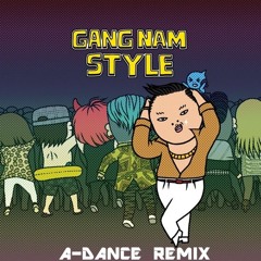 PSY - Gangnam Style (A-Dance Remix)              ''FREE DOWNLOAD IN BUY THIS TRACK''