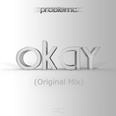 ProblemC - Okay (Original Mix)