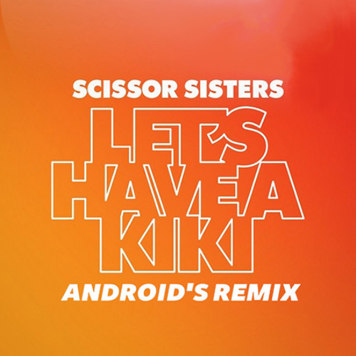 Let's Have A Kiki (ANDR01DS REMIX)