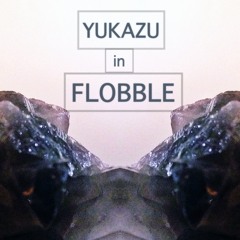 Yukazu in Flobble