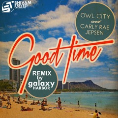 Good Time (Owl City) - Galaxy Harbor Remix