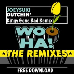 Joeysuki - Dutchin (Kings Gone Bad Remix) [FREE DOWNLOAD]