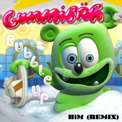 Bubble up (BiM remix) - Gummibär