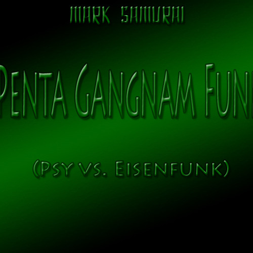Penta Gangnam Funk (Psy vs. Eisenfunk)