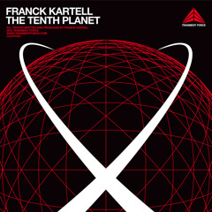 Franck Kartell : The 10th Planet EP - Transient Force
