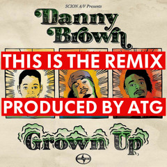 Danny Brown - Grown Up Remix (prod. by ATG)