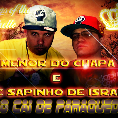 MENOR DO CHAPA E SAPINHO DE ISRAEL-NÃO CAI DE PARAQUEDAS (DJ JUNIOR ANDARAI) - Kings of the Ghetto
