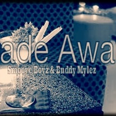 Fade Away (feat. Buddy Mylez)