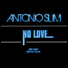Antonio Slim - "No Love"