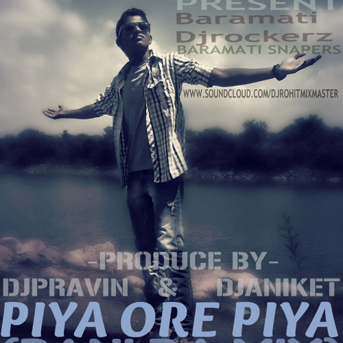 S.DJROHIT PIYA ORE PIYA(PANI DA MIX)