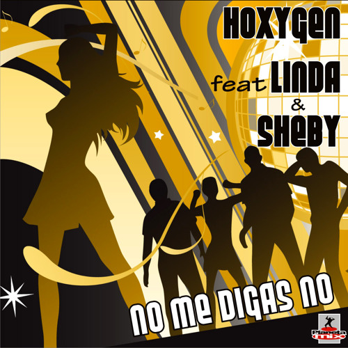 Hoxygen Feat. Linda & Sheby - No me digas no (Hessencia Extended Remix)