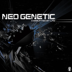 Neo Genetic - Corrupted by LFO EP(OUT NOW)