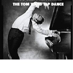 The Tom Waits Tap Dance