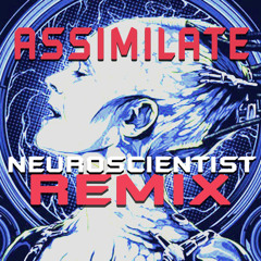 Cyberoptics - Assimilate (Neuroscientist RMX)