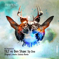TILT vs Ben Shaw - Sly One (Andre Sobota Remix) - MESMERIC024 - OUT NOW!