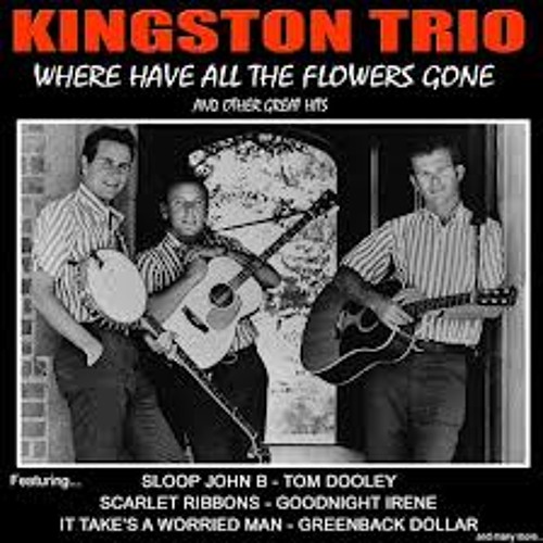 Stream Where Have All The Flowers Gone - Kingston Trio cover by normand62 |  Listen online for free on SoundCloud