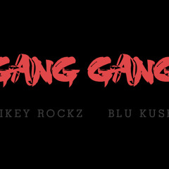 Mikey Rockz & Blu Kush - Gang Gang
