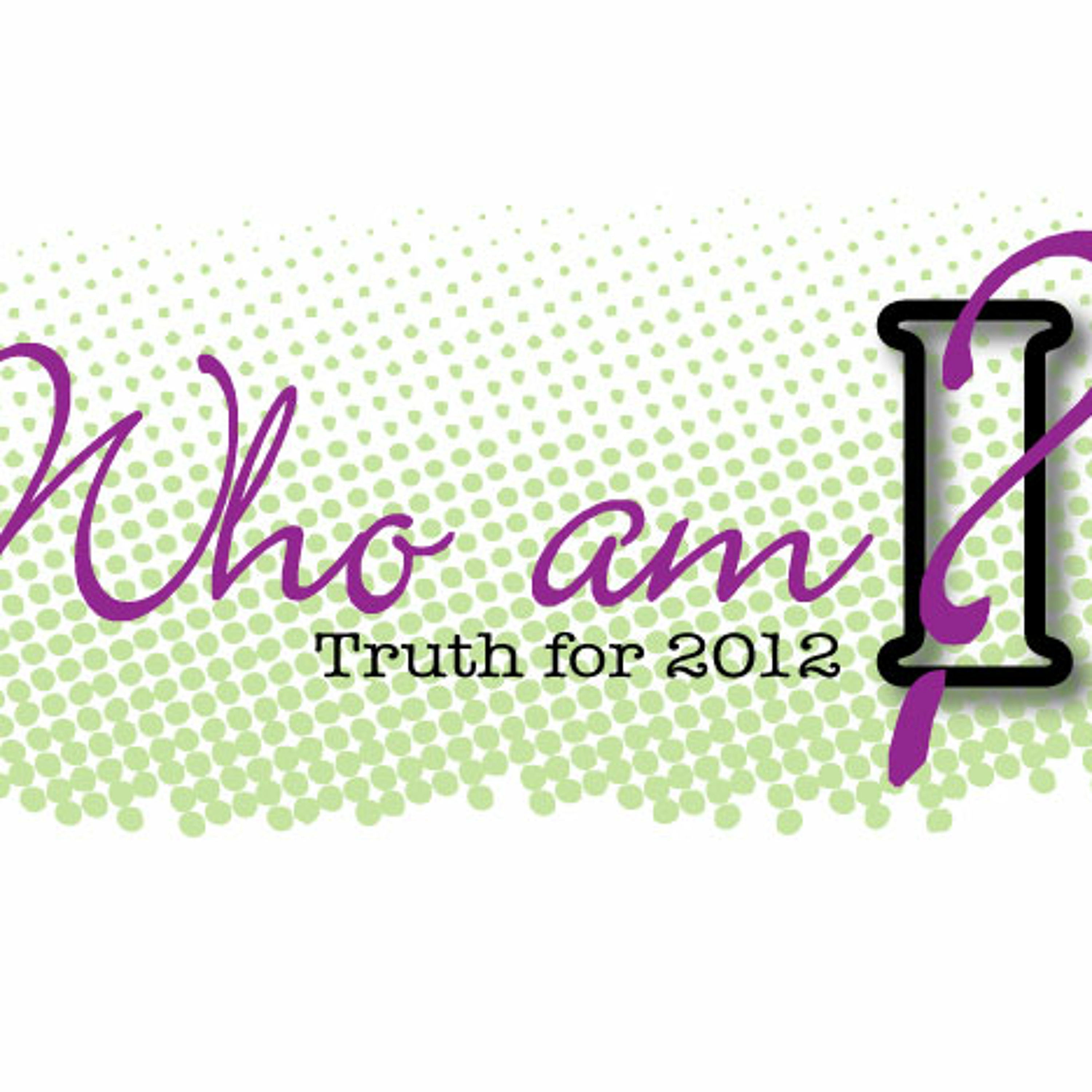Who Am I? Week 1 PURPOSE Devotion