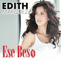 Edith Marquez - Ese beso