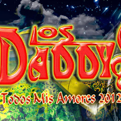 De Todos Mis Amores - Los Daddys 2012 [Limpia]*Desgarga*  *Alta Calida HD *