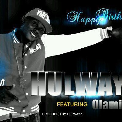 Stream Hulwayz - Happy Birthday ft.Olamide by LODAFRIQ