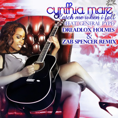 Cynthia Mare - Catch Me When I Fall (Ft. General Pype) Dreadlox Holmes & Zab Spencer RMX
