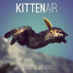 Scott & Brendo - Kitten Air