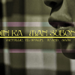 Diin Ka Man Subong  - SMAK, METALLIC, EL SPAWN AND JV