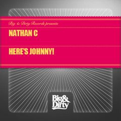 Nathan C – "Here's Johnny!" [Big & Dirty Records] **OUT NOW**