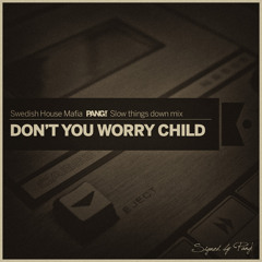 Swedish House Mafia - Don't You Worry Child (PANG! Slow Things Down Mix)