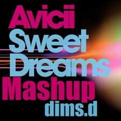 Avicii - Sweet Dreams (dims.d Mashup)