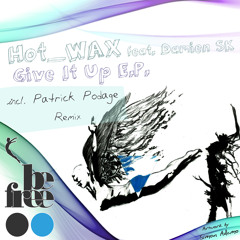 [BF008] Hot_WAX Feat. Damien SK - Give It Up (Patrick Podage remix) snippet