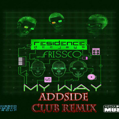 Residence Deejay feat. Frissco - My Way (Addside Club Remix)