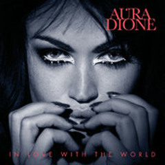 Aura Dione - In Love With The World (Virtual Riot Remix)