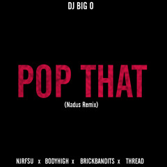 DJ Big O - Pop That(Nadus Remix)