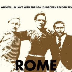 Rome - We Who Fell In Love With The Sea (DJ Broken Record Remix)