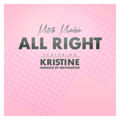 Mitch Murder - All Right featuring Kristine (Navigateur Remix)