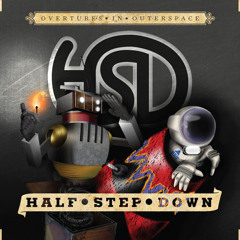 Half Step Down - 09 - Overture to outerspace