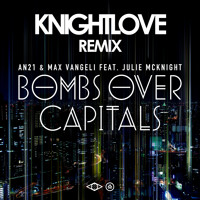 AN21, Max Vangeli - Bombs over Capitals (KNIGHTLOVE Remix)