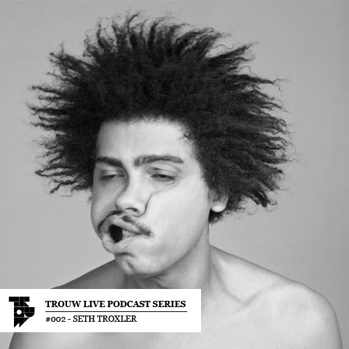 Trouw Live Podcast Series #2 - Seth Troxler @ Seth Troxler All Night Long 29-06-2012